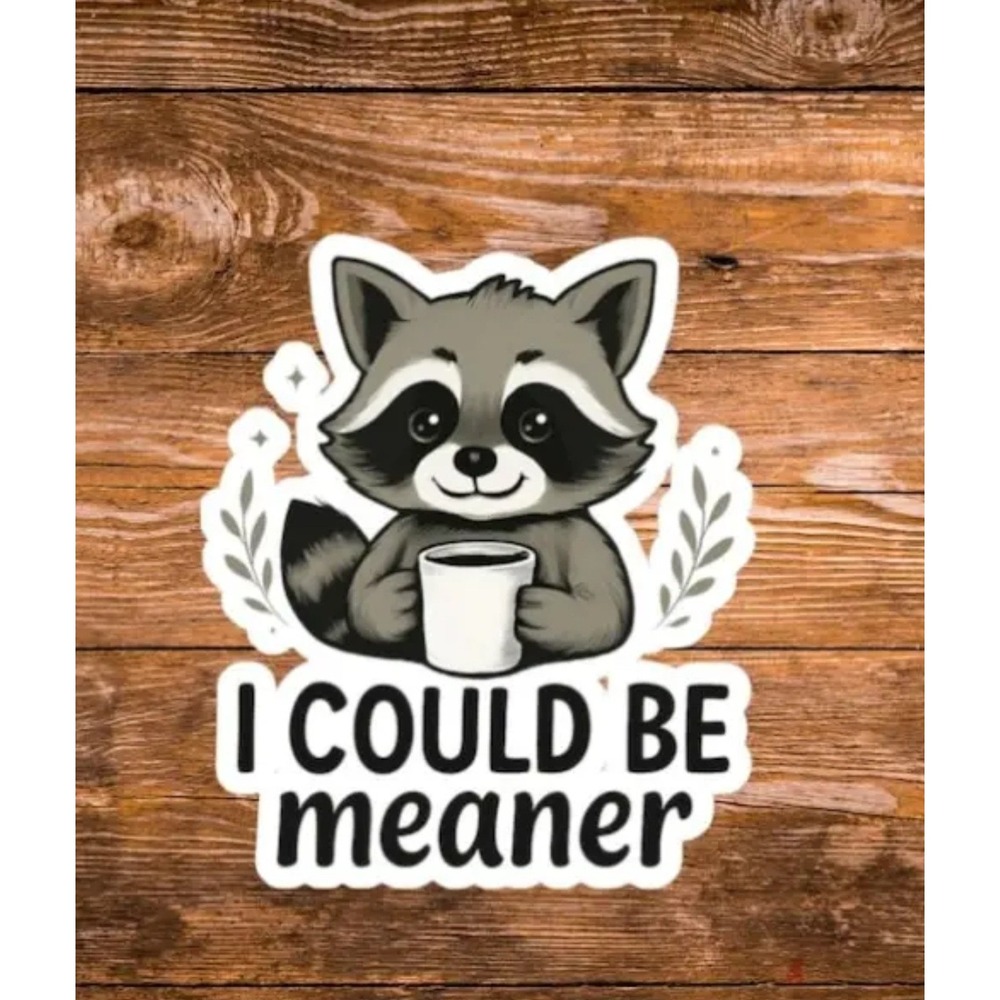 I Could Be Meaner Raccoon Coffee Sticker Funny Vinyl Decal 3"